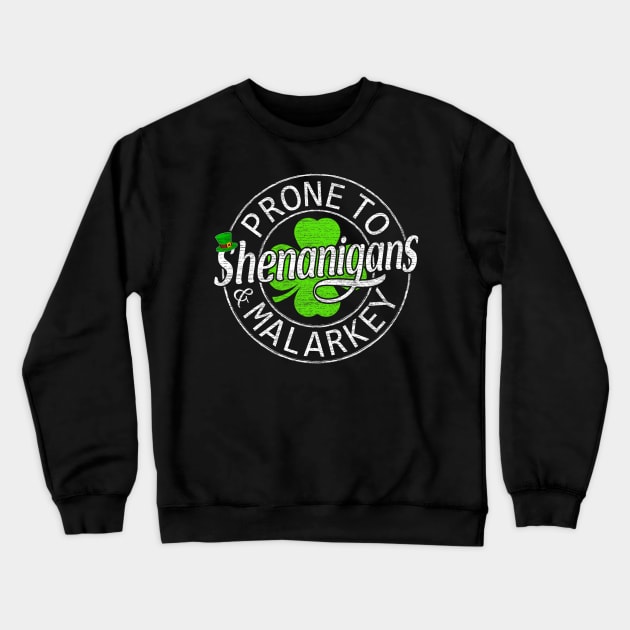 Prone To Shenanigans And Malarkey St Patricks Day Men Women Crewneck Sweatshirt by Mitsue Kersting